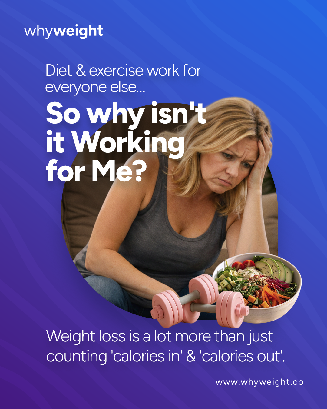 WhyWeight So Why Isn't It Working post